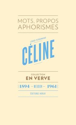 Louis-Ferdinand Céline ; mots, propos, aphorismes (1894 - Meudon - 1961)
