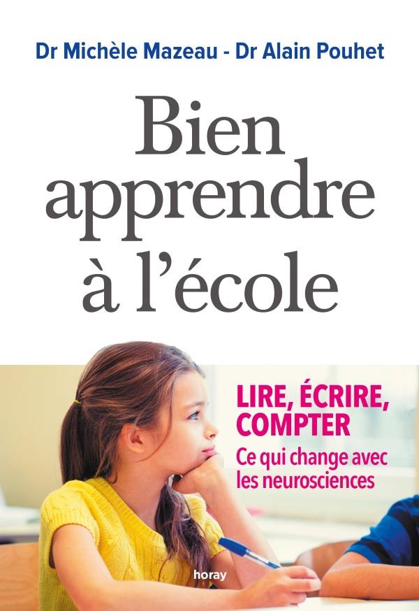 Bien apprendre à l'école ; lire, écrire, compter, ce qui change avec les neurosciences