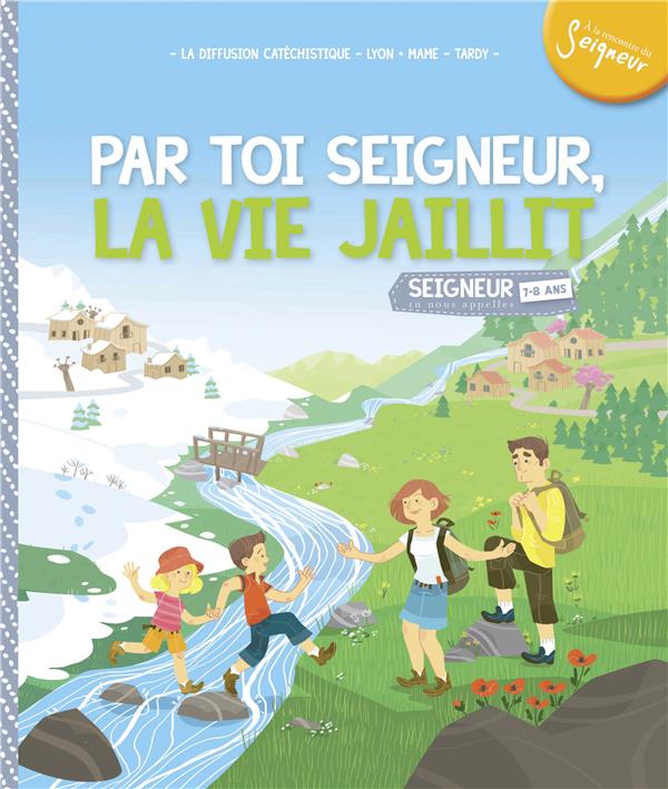 Par toi Seigneur, la vie jaillit ! module 5 ; 7-8 ans