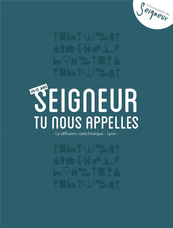 Seigneur tu nous appelles ; carnet bleu ; 14-15 ans