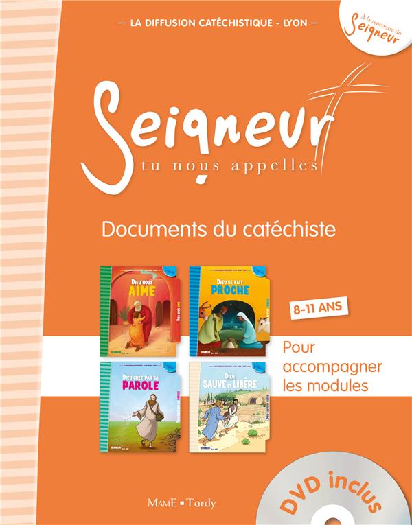 Seigneur tu nous apelles ; documents du catéchiste ; orange ; modules 1 à 4 ; 8/11 ans