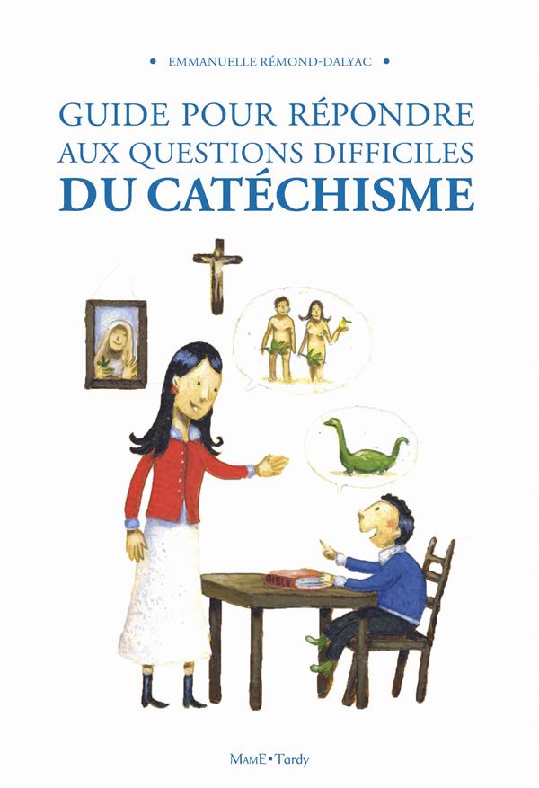 Guide pour répondre aux questions difficiles au catéchisme
