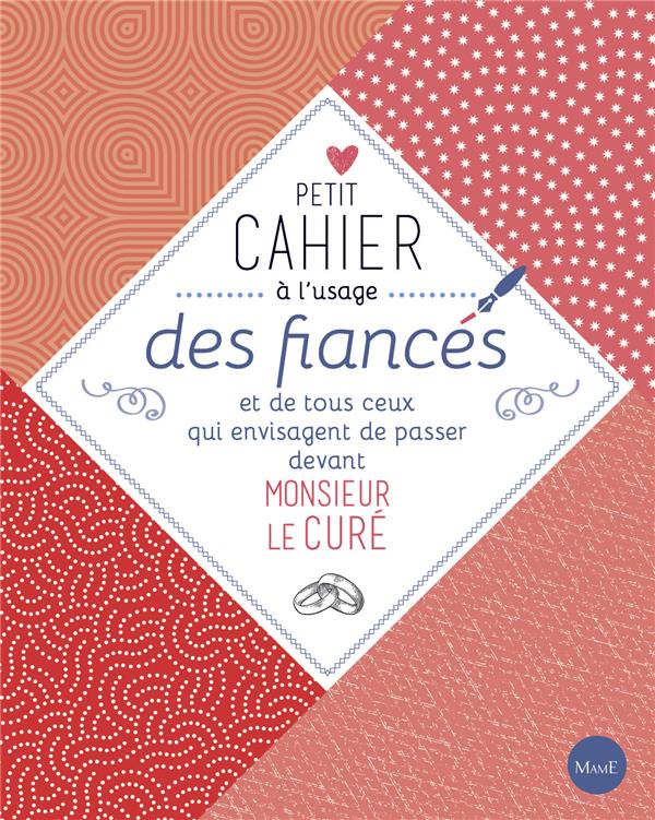 Petit cahier à l'usage des fiancés ; et de tous ceux qui envisagent de passer devant Monsieur le curé