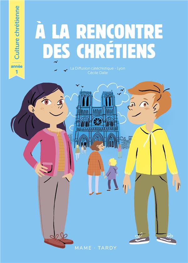 à la rencontre des chrétiens ; culture chrétienne ; année 1 ; livre de l'enfant