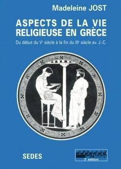 Aspects de la vie religieuse en Grèce : (début du Ve siècle - fin du IIIe siècle avant J.-C.)