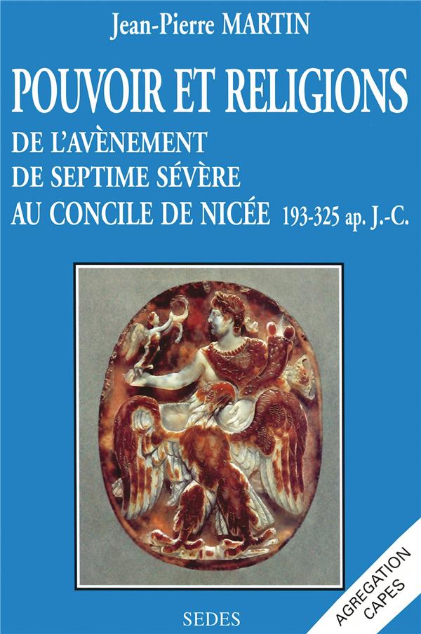 Pouvoir et religions : de l'avènement de septime sévère au concile de nicée 193-325 ap. JC
