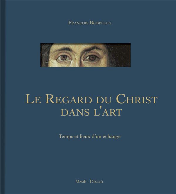 Le regard du Christ dans l'art ; temps et lieux d'un échange
