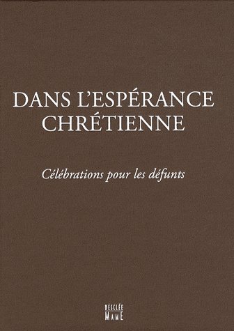 Dans l'espérance chrétienne ; célébration pour les défunts