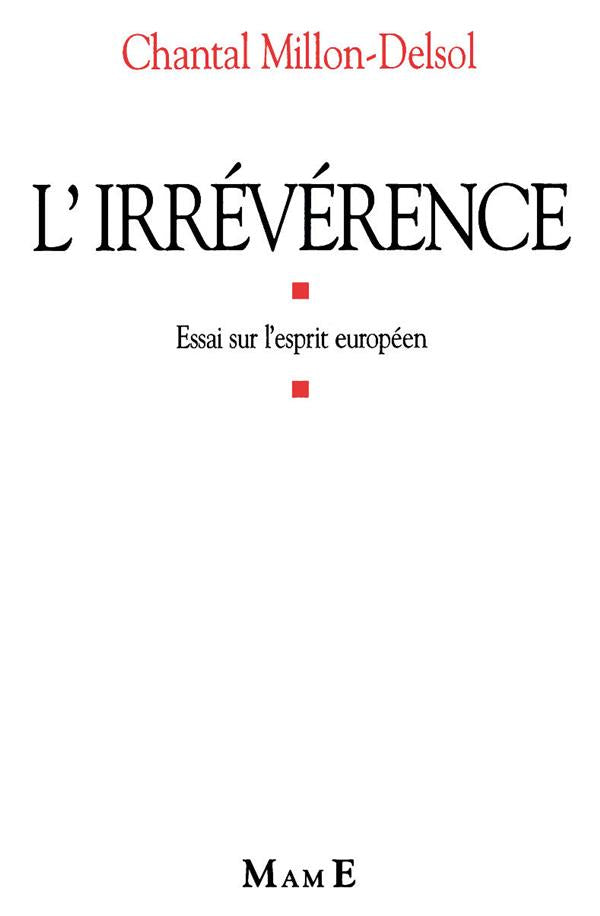 L'irrévérence : essai sur l'esprit européen