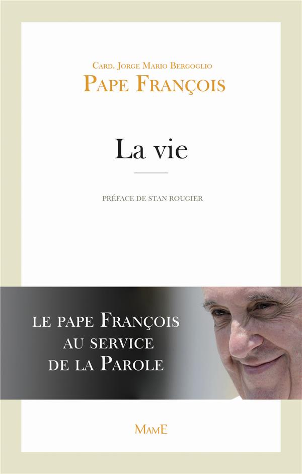 La vie ; le Pape François nous montre le verbe de vie