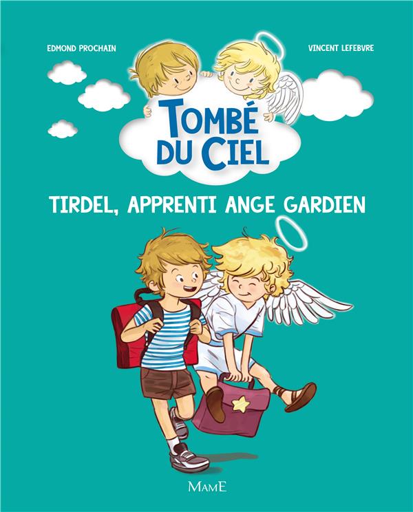 Tombé du ciel Tome 1 : Tirdel, apprenti ange gardien