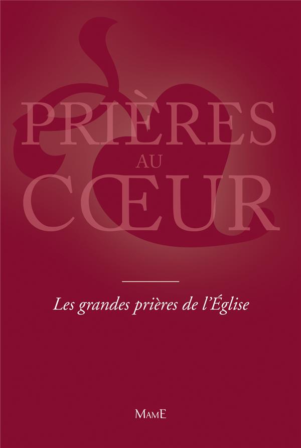 PRIERES AU COEUR : prières au coeur ; les grandes prières de l'Eglise