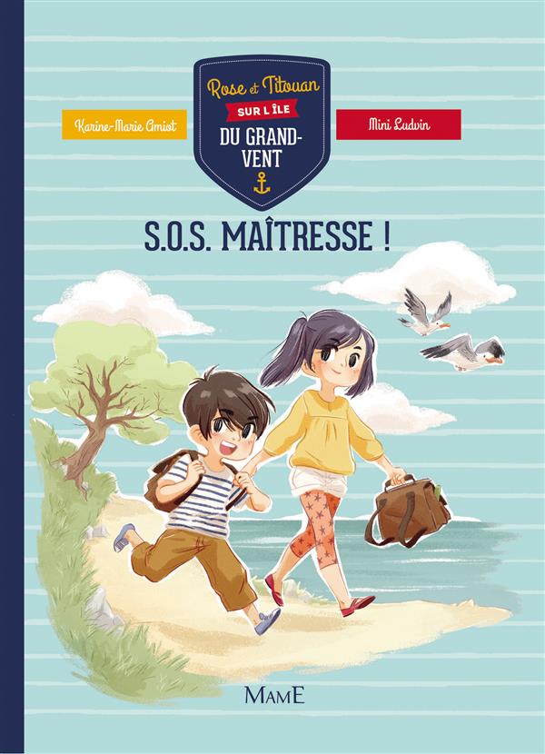 Rose et titouan sur l'île du Grand-Vent Tome 1 ; SOS maîtresse