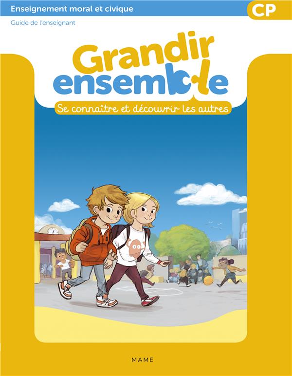 Grandir ensemble : enseignement moral et civique ; se connaître et découvrir les autres ; CP ; guide de l'enseignant
