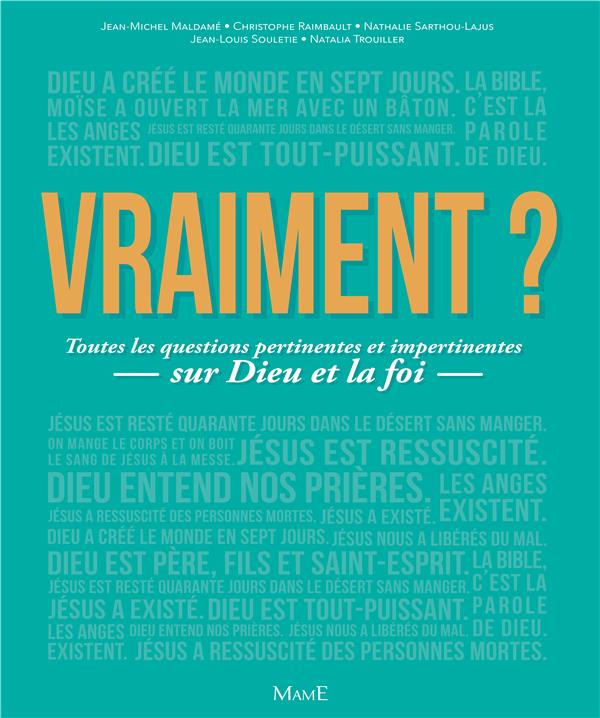 Vraiment ? toutes les questions pertinentes et impertinentes sur Dieu et la foi