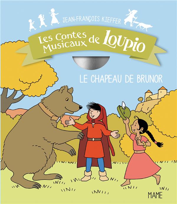 Les aventures de Loupio : les contes musicaux de Loupio ; le chapeau de Brunor