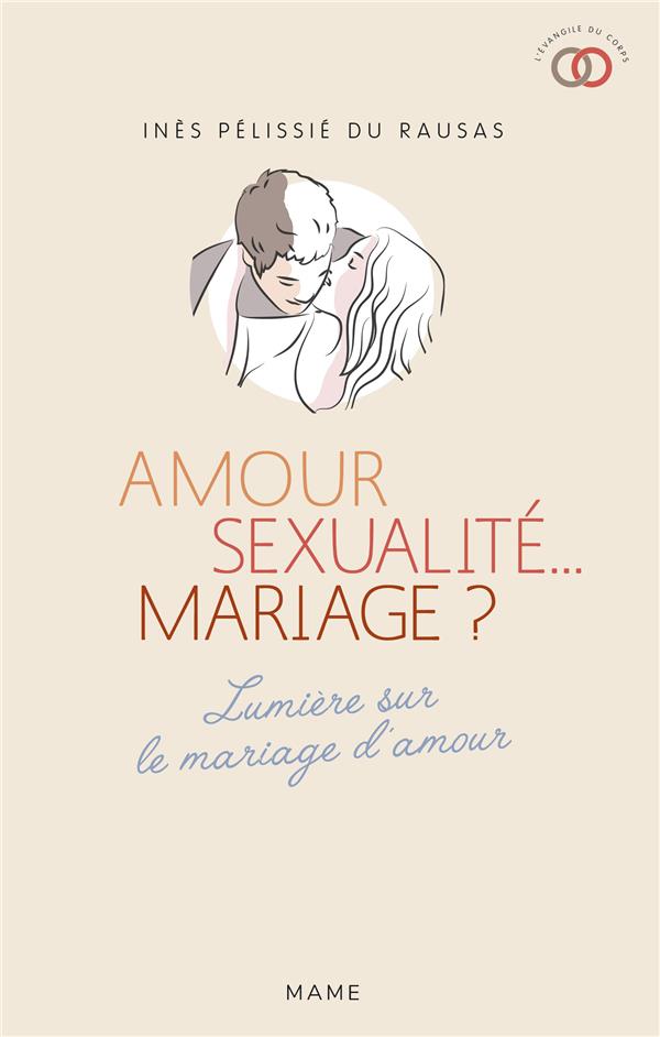 Amour, sexualite... mariage ? - lettre aux jeunes qui n'osent plus y croire