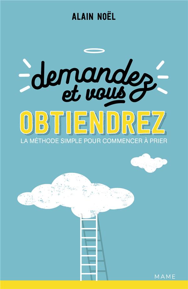 Demandez et vous obtiendrez ; la méthode simple pour commencer à prier