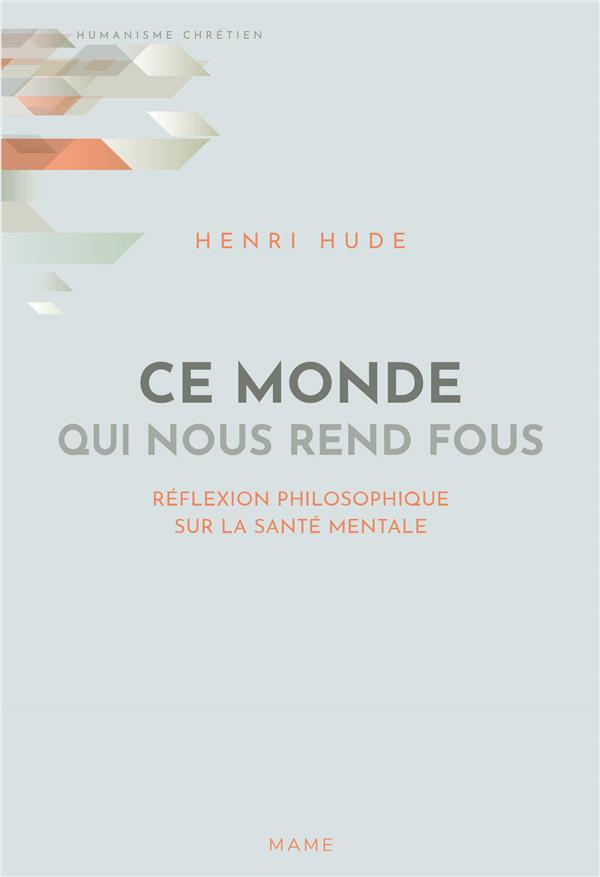 Ce monde qui nous rend fous ; réflexion philosophique sur la santé mentale