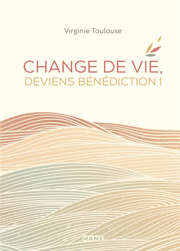 Change de vie, deviens bénédiction !