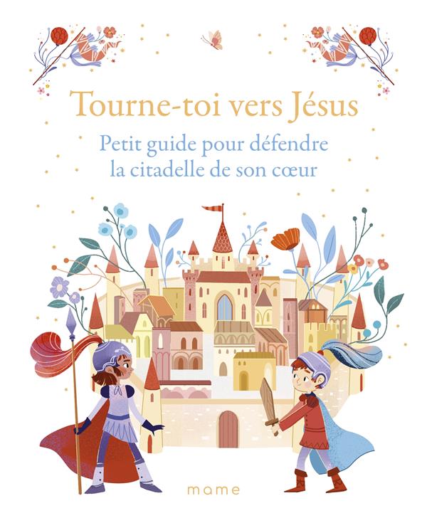Tourne-toi vers Jésus : petit guide pour défendre la citadelle de son cooeur