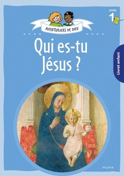 Aventuriers de Dieu : Qui es-tu Jésus : Livret enfant : Année 1