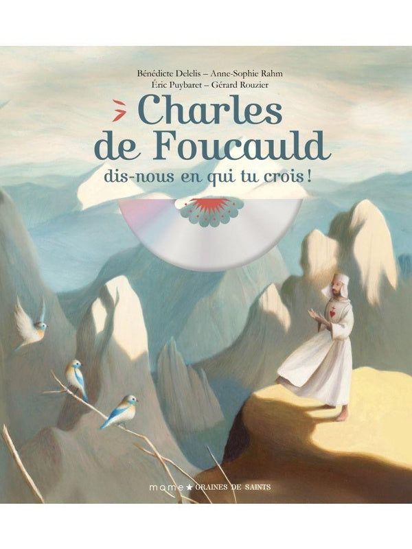 Charles de Foucauld : Dis-nous en qui tu crois !