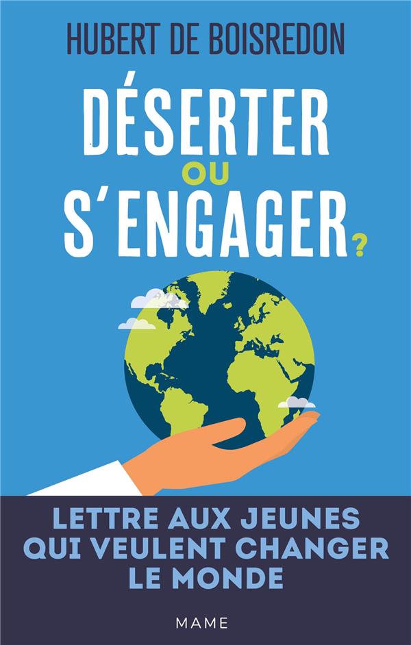 Déserter ou s'engager ? lettre aux jeunes qui veulent changer le monde