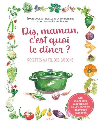 Dis, maman, c'est quoi le dîner ? Recettes au fil des saisons