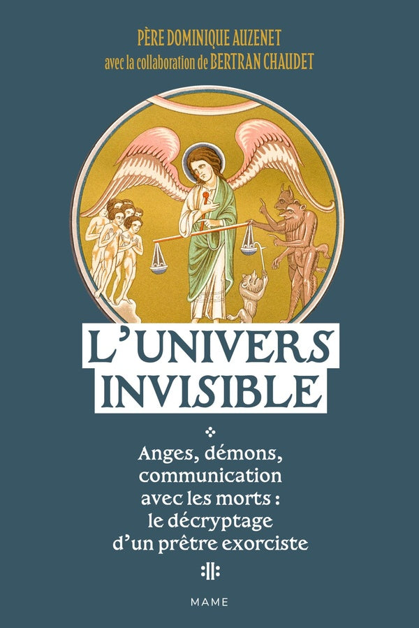 L'Univers invisible Anges, démons, communication avec les morts : un prêtre exorciste vous dit tout