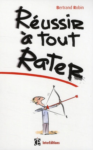 Réussir à tout rater