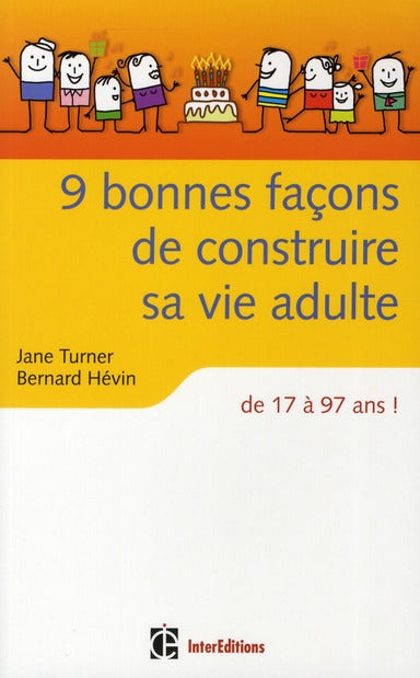 9 bonnes façons de construire sa vie adulte ; de 17 à 97 ans !
