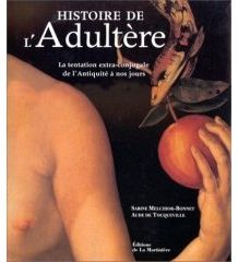 Histoire de l'adultère : La tentation extra-conjugale de l'Antiquité à nos jours