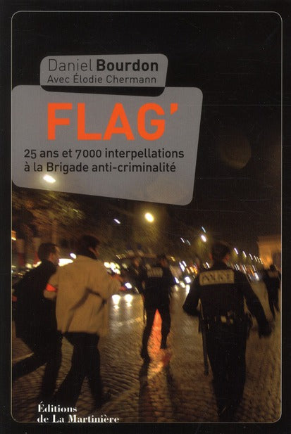 Flag' ; 25 ans et  7000 interpellations à la brigade anti-criminalité