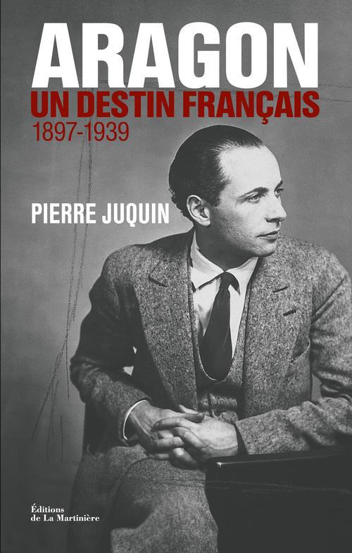 Aragon, un destin français ; 1897-1939