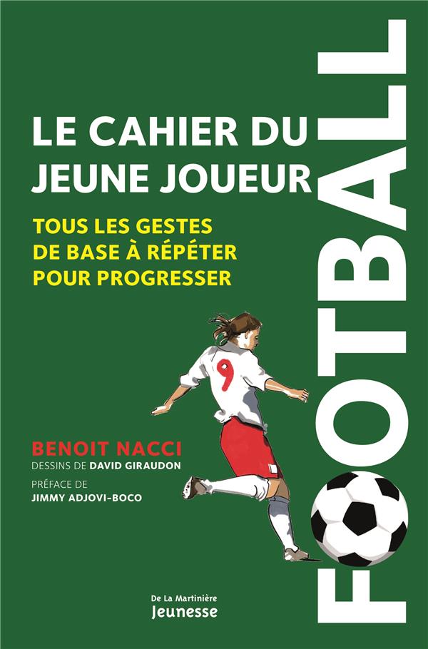 Football : le cahier du jeune joueur ; tous les gestes de base à répéter pour progresser
