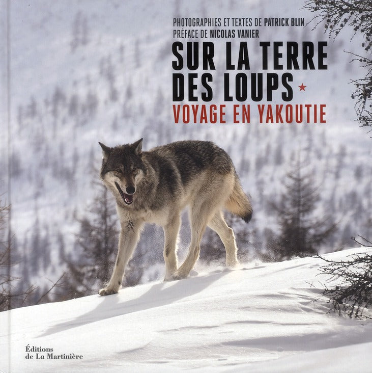 Sur la terre des loups ; voyage en Yakoutie