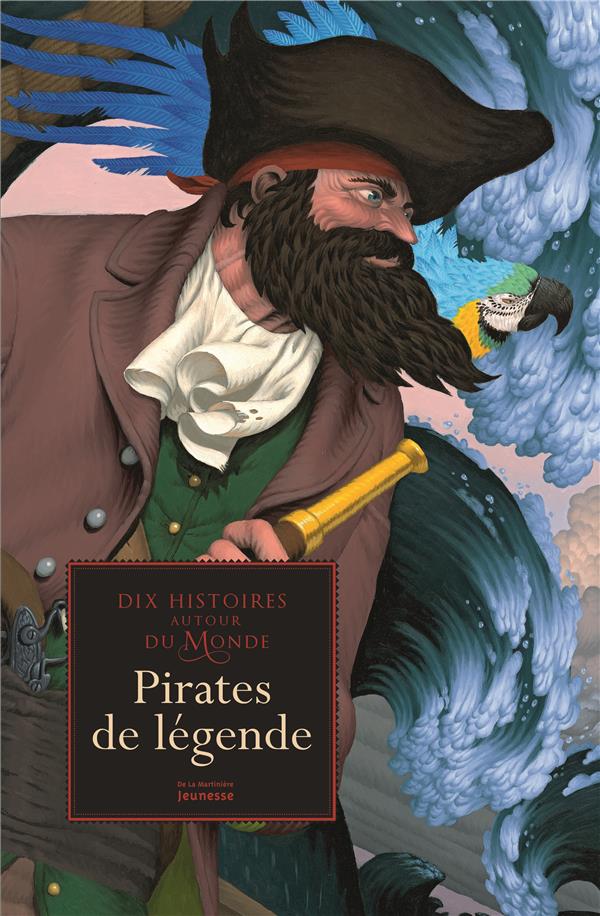 Pirates de légende ; dix histoires autour du monde