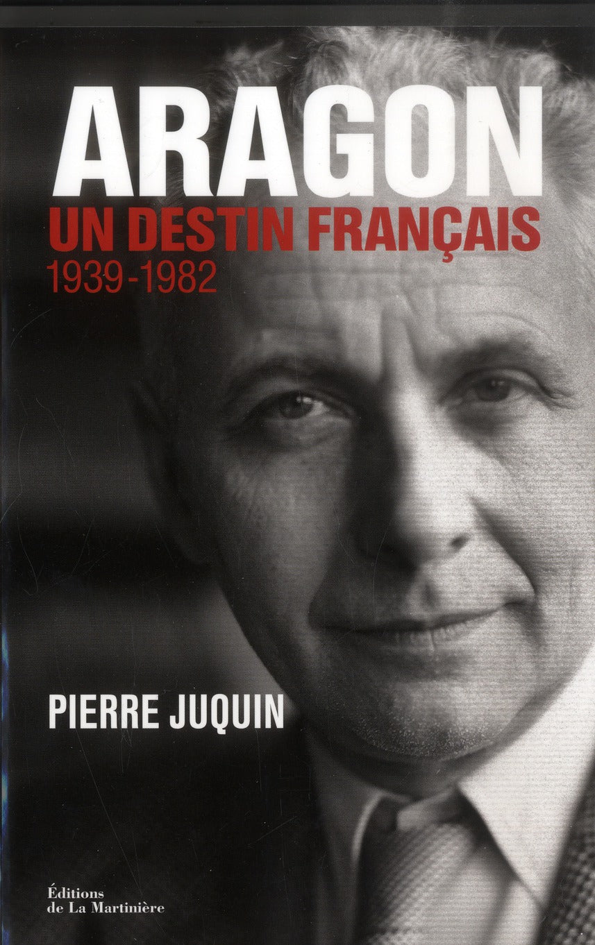 Aragon, un destin français ; 1939-1982