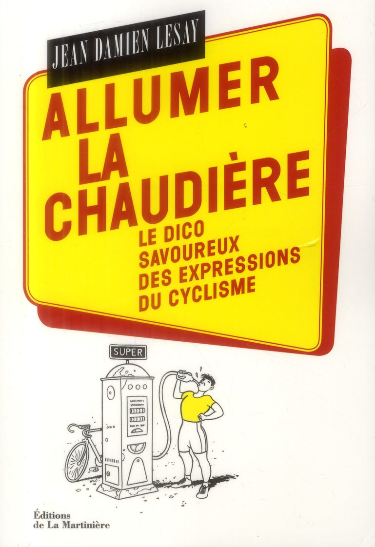 Allumer la chaudière ; dico savoureux des expressions du cyclisme