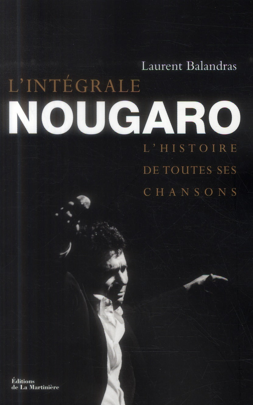 Intégrale Nougaro ; l'histoire de toutes ses chansons