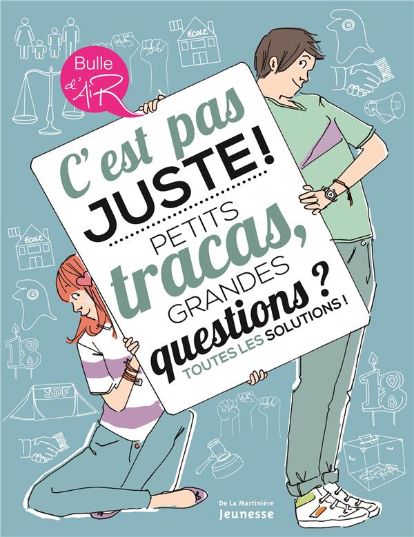 C'est pas juste ! petits tracas, grandes questions ? toutes les solutions !