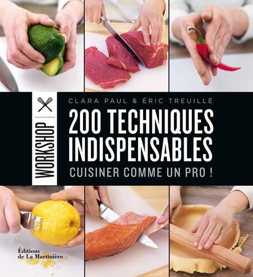 200 techniques indispensables ; cuisiner comme un pro !