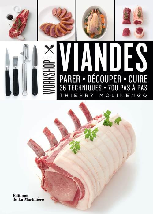 Viandes ; parer, découper, cuire 36 techniques ; 700 pas à pas