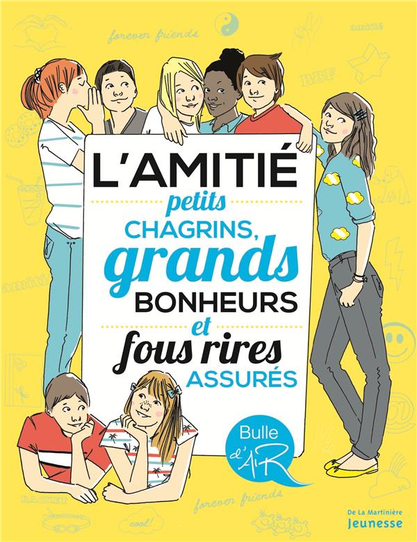 L'amitié ; petits chagrins, grands bonheurs et fous rires assurés