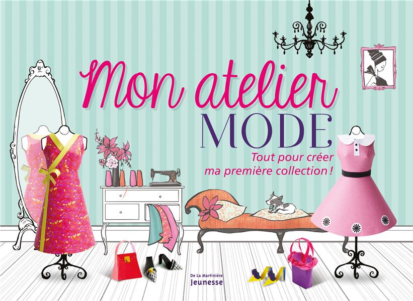Mon atelier mode ; tout pour créer ma première collection !