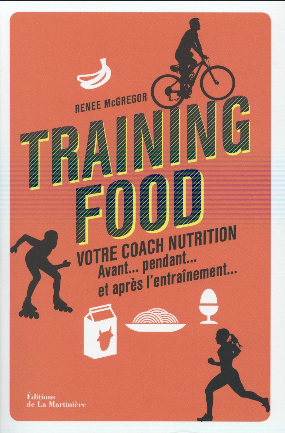 Training food ; votre coach nutrition avant... pendant... et après l'entrainement...