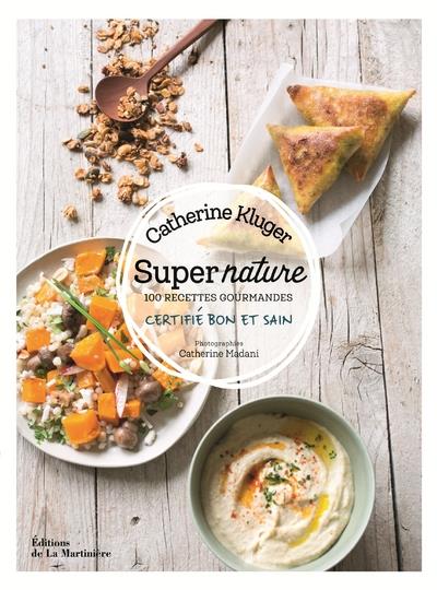 Super nature ; 100 recettes gourmandes - flash vidéo