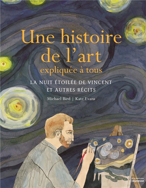 Une histoire de l'art expliquée à tous ; la nuit étoilée de Vincent et autres récits - flash vidéo