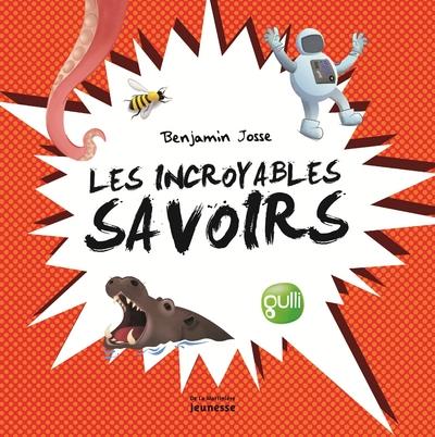 Les incroyables savoirs ; pour épater dans la cour de récré